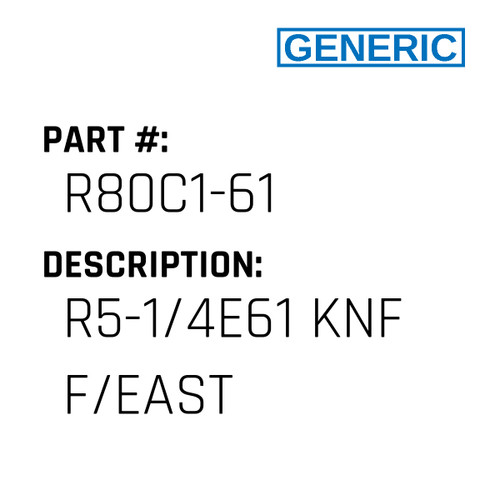 R5-1/4E61 Knf F/East - Generic #R80C1-61