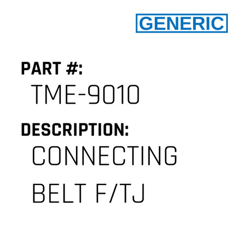 Connecting Belt F/Tj - Generic #TME-9010