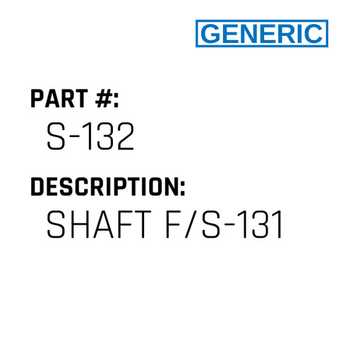 Shaft F/S-131 - Generic #S-132
