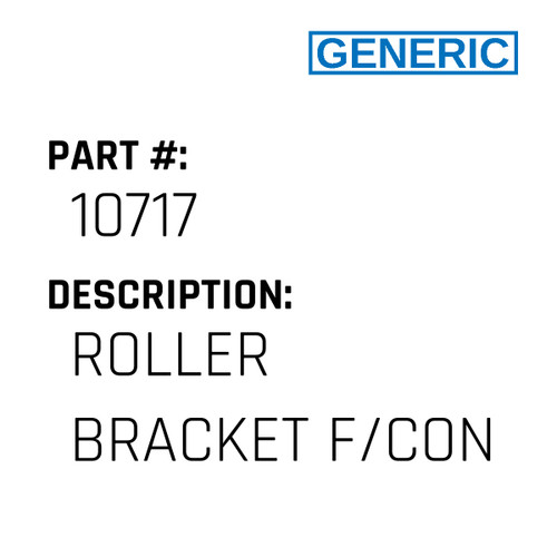 Roller Bracket F/Con - Generic #10717
