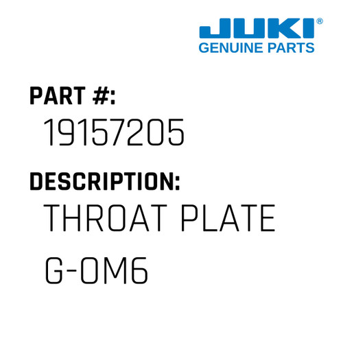 Throat Plate G-Om6 - Juki #19157205 Genuine Juki Part