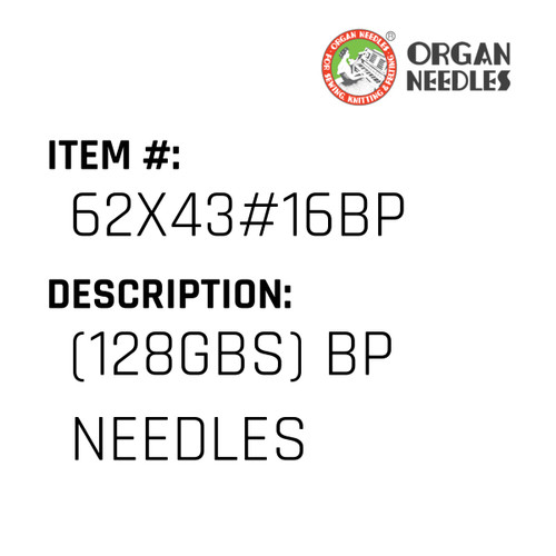 (128Gbs) Bp Needles - Organ Needle #62X43#16BP