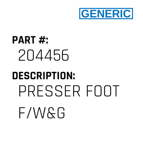 Presser Foot F/W&G - Generic #204456
