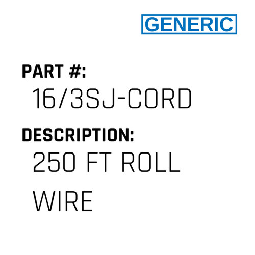 250 Ft Roll Wire - Generic #16/3SJ-CORD