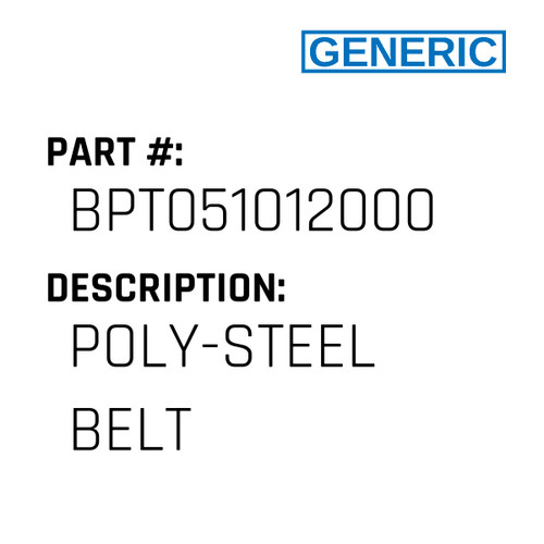 Poly-Steel Belt - Generic #BPT051012000