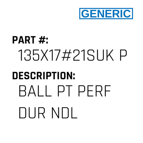 Ball Pt Perf Dur Ndl - Generic #135X17#21SUK PD