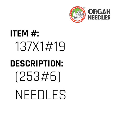 (253#6) Needles - Organ Needle #137X1#19