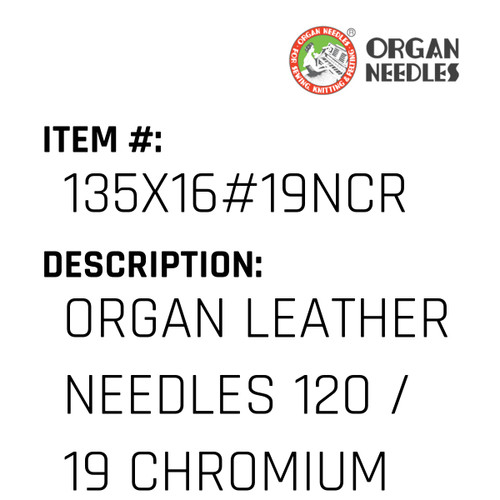Organ Leather Needles 120 / 19 Chromium For Industrial Sewing Machines - Organ Needle #135X16#19NCR