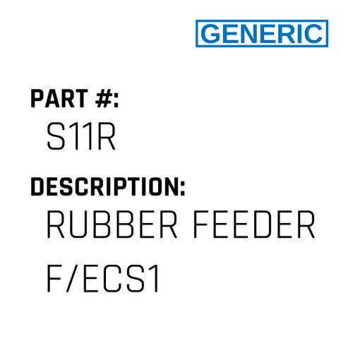 Rubber Feeder F/Ecs1 - Generic #S11R
