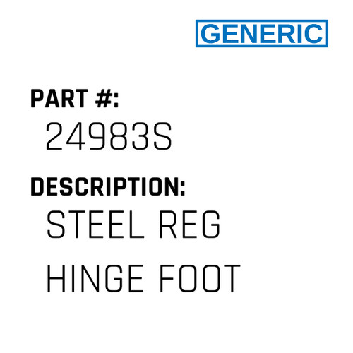 Steel Reg Hinge Foot - Generic #24983S