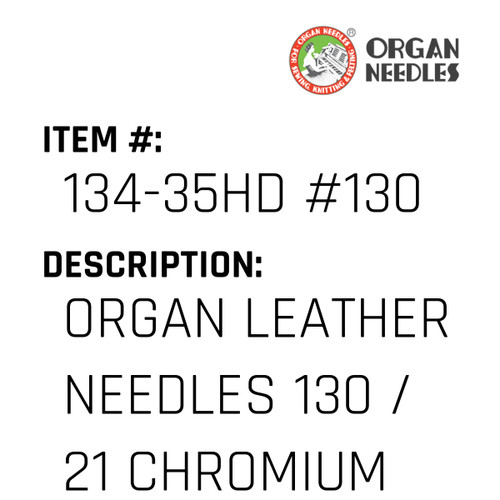 Organ Leather Needles 130 / 21 Chromium For Industrial Sewing Machines - Organ Needle #134-35HD #130