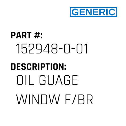 Oil Guage Windw F/Br - Generic #152948-0-01