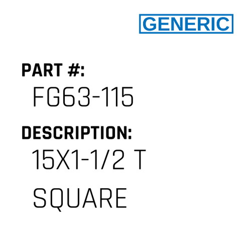 15X1-1/2 T Square - Generic #FG63-115
