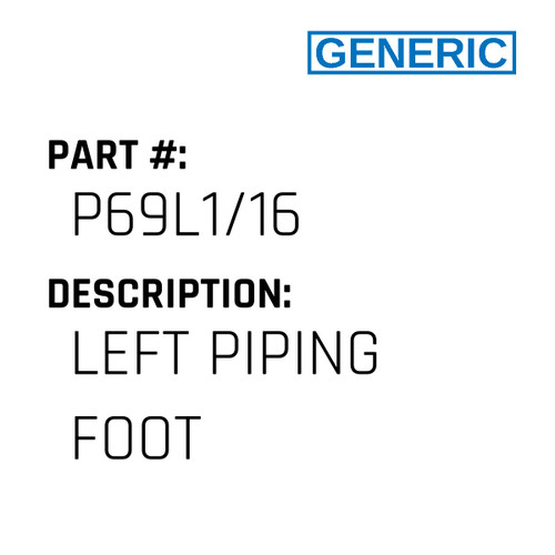 Left Piping Foot - Generic #P69L1/16