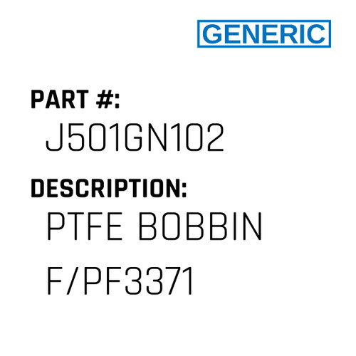 Ptfe Bobbin F/Pf3371 - Generic #J501GN102