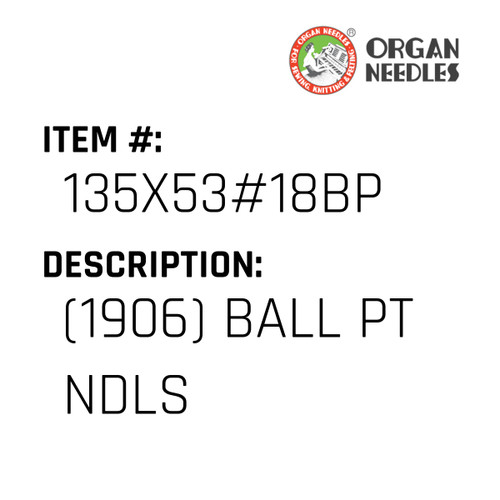 (1906) Ball Pt Ndls - Organ Needle #135X53#18BP