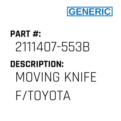 Moving Knife F/Toyota - Generic #2111407-553B