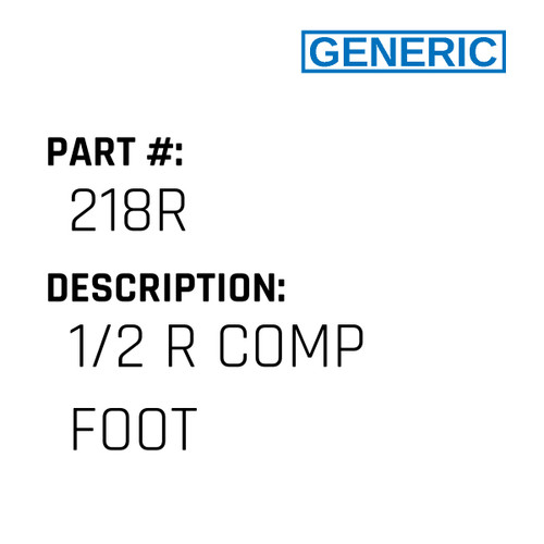 1/2 R Comp Foot - Generic #218R