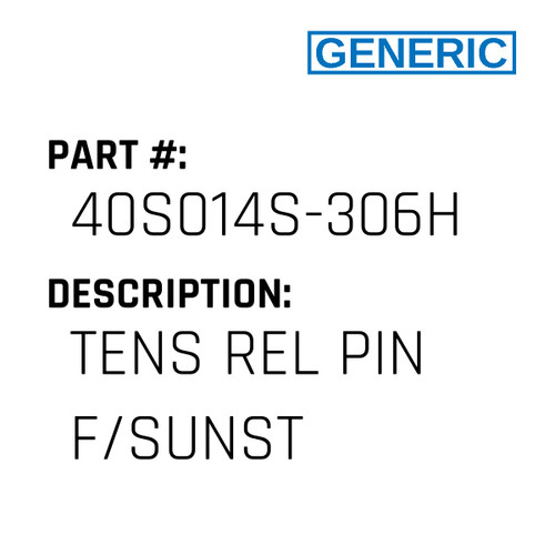 Tens Rel Pin F/Sunst - Generic #40S014S-306H