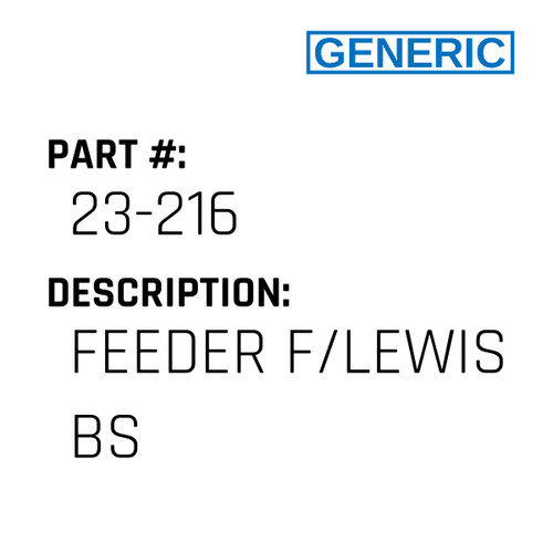 Feeder F/Lewis Bs - Generic #23-216