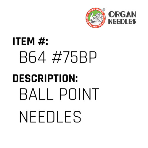 Ball Point Needles - Organ Needle #B64 #75BP