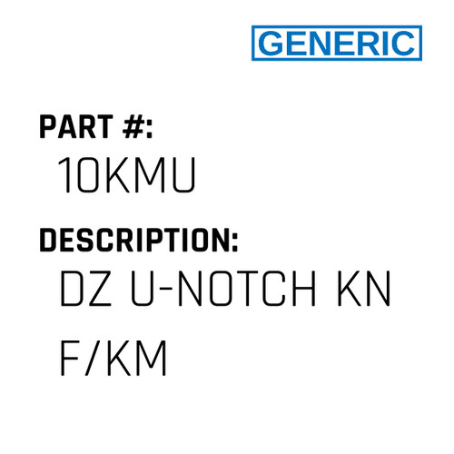 Dz U-Notch Kn F/Km - Generic #10KMU