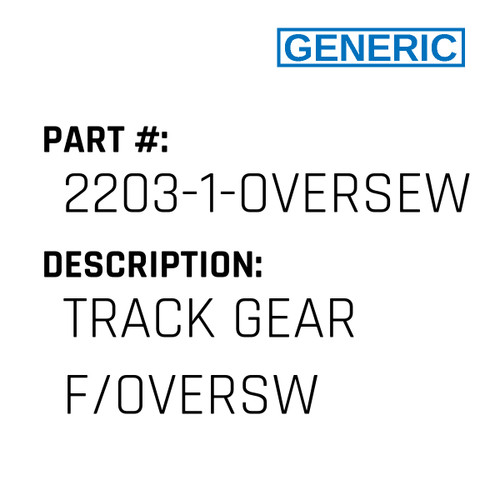 Track Gear F/Oversw - Generic #2203-1-OVERSEWER