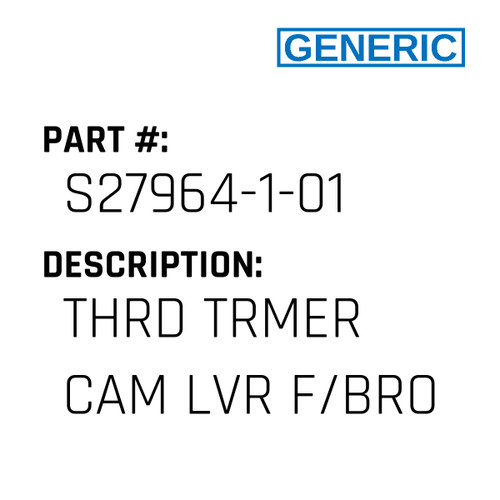Thrd Trmer Cam Lvr F/Bro - Generic #S27964-1-01