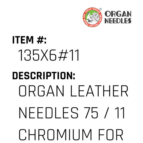 Organ Leather Needles 75 / 11 Chromium For Industrial Sewing Machines - Organ Needle #135X6#11