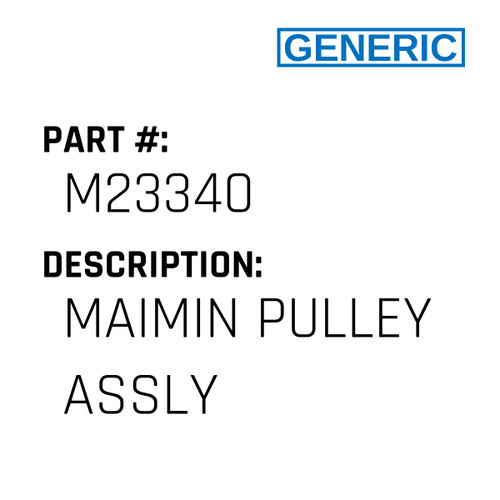 Maimin Pulley Assly - Generic #M23340