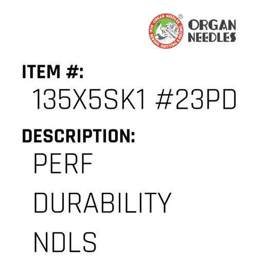 Perf Durability Ndls - Organ Needle #135X5SK1 #23PD