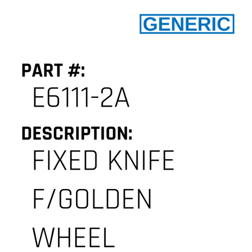 Fixed Knife F/Golden Wheel - Generic #E6111-2A