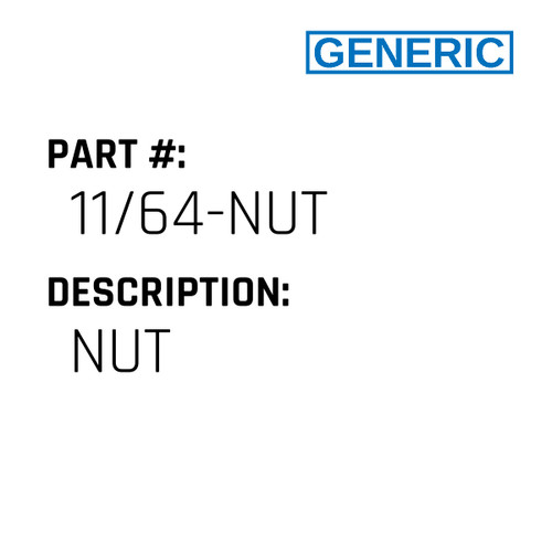Nut - Generic #11/64-NUT