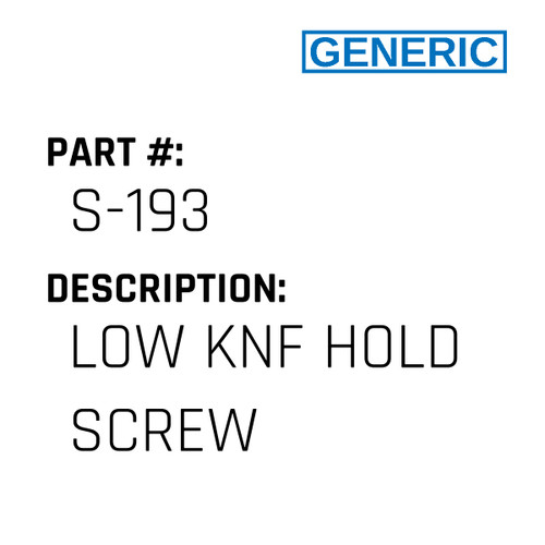 Low Knf Hold Screw - Generic #S-193