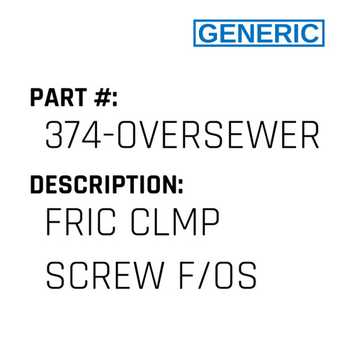 Fric Clmp Screw F/Os - Generic #374-OVERSEWER