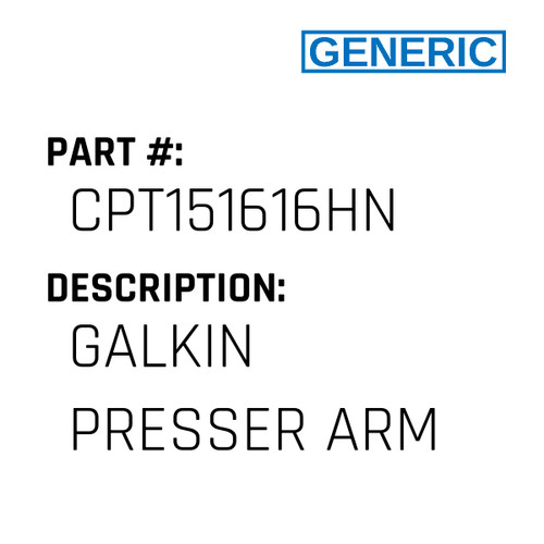 Galkin Presser Arm - Generic #CPT151616HN