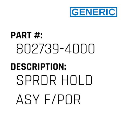 Sprdr Hold Asy F/Por - Generic #802739-4000