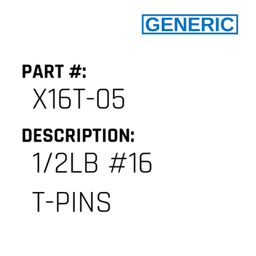 1/2Lb #16 T-Pins - Generic #X16T-05