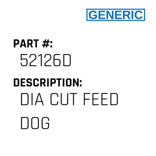 Dia Cut Feed Dog - Generic #52126D