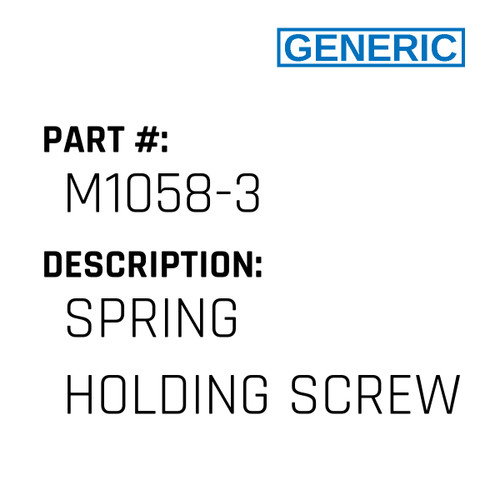 Spring Holding Screw - Generic #M1058-3