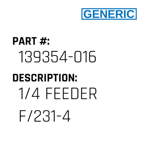 1/4 Feeder F/231-4 - Generic #139354-016