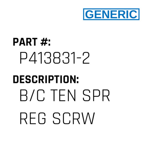 B/C Ten Spr Reg Scrw - Generic #P413831-2