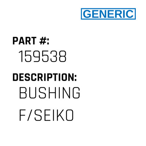 Bushing F/Seiko - Generic #159538