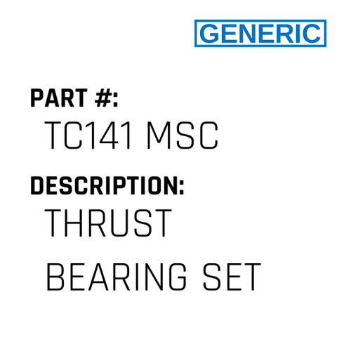 Thrust Bearing Set - Generic #TC141 MSC