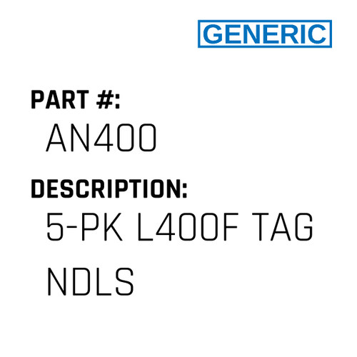 5-Pk L400F Tag Ndls - Generic #AN400