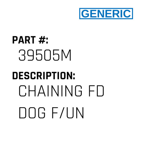 Chaining Fd Dog F/Un - Generic #39505M