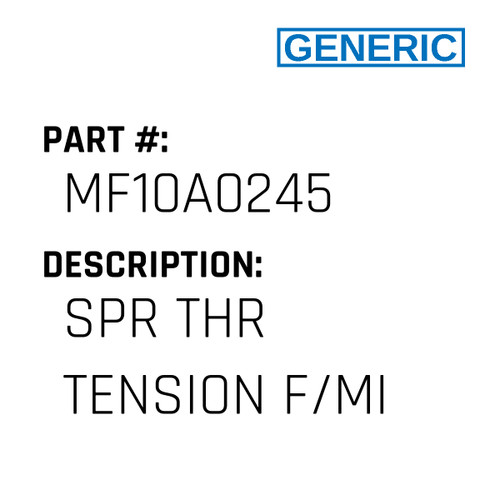 Spr Thr Tension F/Mi - Generic #MF10A0245
