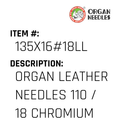 Organ Leather Needles 110 / 18 Chromium For Industrial Sewing Machines - Organ Needle #135X16#18LL