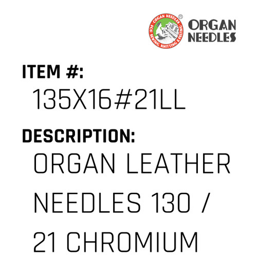 Organ Leather Needles 130 / 21 Chromium For Industrial Sewing Machines - Organ Needle #135X16#21LL