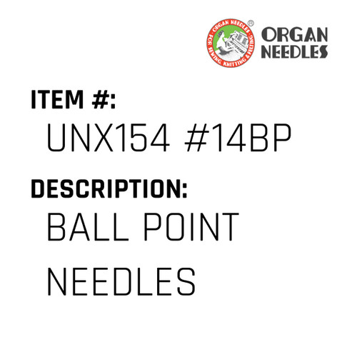Ball Point Needles - Organ Needle #UNX154 #14BP